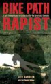 Bike Path Rapist by: Jeff Schober ISBN10: 1599217368