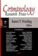 Criminology Research Focus by: Karen T. Froeling ISBN10: 1600218822