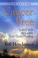 Cancer-free by: Bill Henderson ISBN10: 1601451830
