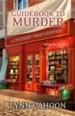 Guidebook to Murder by: Lynn Cahoon ISBN10: 1601832389