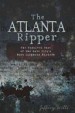 The Atlanta Ripper by: Jeffrey C. Wells ISBN10: 1609493818