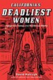 California's Deadliest Women by: David Kulczyk ISBN10: 1610352807