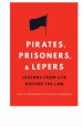 Pirates, Prisoners, and Lepers by: Paul H. Robinson ISBN10: 1612347444