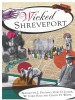 Wicked Shreveport by: Bernadette J. Palombo ISBN10: 1614233667