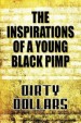 The Inspirations of a Young Black Pimp by: Dollars Dirty Dollars ISBN10: 1615463801