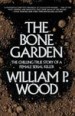 The Bone Garden by: William P. Wood ISBN10: 1620455226