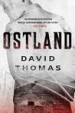 Ostland by: David Thomas ISBN10: 1623658500