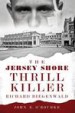 The Jersey Shore Thrill Killer by: John E. O'Rourke ISBN10: 1625847734