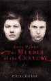 Anne Perry and the Murder of the Century by: Peter Graham ISBN10: 1626363056