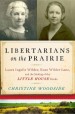 Libertarians on the Prairie by: Christine Woodside ISBN10: 1628726598