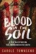 Blood in the Soil by: Carole Townsend ISBN10: 1634507525