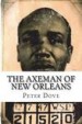 The Axeman of New Orleans by: Peter Dove ISBN10: 1722765224