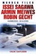 Issei Sagawa, Armin Meiwes, Robin Gecht by: Chloe Castleden ISBN10: 1780333463