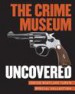 The Crime Museum Uncovered by: Jackie Keily ISBN10: 1781300410