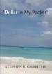 Dollar In My Pocket by: Stephen R. Griffiths ISBN10: 1781480656