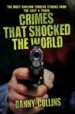 Crimes That Shocked the World by: Danny Collins ISBN10: 1782191577
