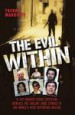 The Evil Within - A Top Murder Squad Detective Reveals The Chilling True Stories of The World's Most Notorious Killers by: Trevor Marriott ISBN10: 1782193650