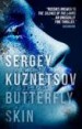 Butterfly Skin by: Sergey Kuznetsov ISBN10: 1783290250