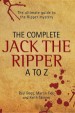 The Complete Jack The Ripper A-Z - The Ultimate Guide to The Ripper Mystery by: Paul Begg ISBN10: 1784182796
