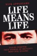 Life Means Life by: Nick Appleyard ISBN10: 1843589613