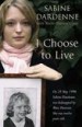 I Choose to Live by: Sabine Dardenne ISBN10: 1844082091