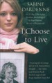 I Choose to Live by: Sabine Dardenne ISBN10: 1844082687