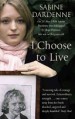 I Choose to Live by: Sabine Dardenne ISBN10: 1844082687