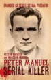 Peter Manuel, Serial Killer by: Hector MacLeod ISBN10: 1845968832