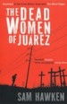 The Dead Women of Juárez by: Sam Hawken ISBN10: 1847656552