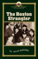 The Boston Strangler by: Alan Rogers ISBN10: 1889833525