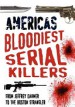 America's Bloodiest Serial Killers by: Terry Weston ISBN10: 1906512493
