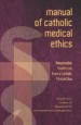 Manual of Catholic Medical Ethics by: Willem Jacobus Eijk ISBN10: 192513816x