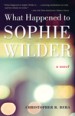 What Happened to Sophie Wilder by: Christopher Beha ISBN10: 1935639323