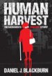 Human Harvest by: Daniel J. Blackburn ISBN10: 1939430100