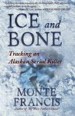 Ice and Bone by: Monte Francis ISBN10: 1942266391