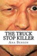 The Truck Stop Killer by: Ana Benson ISBN10: 1981585575