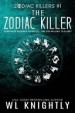 The Zodiac Killer by: W. L. Knightly ISBN10: 1984035185