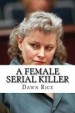 Book: A Female Serial Killer (mentions serial killer Dana Sue Gray)
