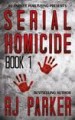 Serial Homicide by: RJ Parker Ph.D. ISBN10: 1987902181