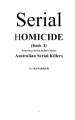 Serial Homicide: Australian Serial Killers by: RJ Parker Ph.D. ISBN10: 1987902211