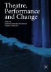 Theatre, Performance and Change by: Stephani Etheridge Woodson ISBN10: 331965828x
