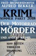 Krimi Sommer Paket 2018: Der Motorradmörder und andere Krimis - 1600 Seiten Thriller Spannung by: Alfred Bekker ISBN10: 3745204778