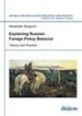 Explaining Russian Foreign Policy Behavior by: Alexander Sergunin ISBN10: 3838267826