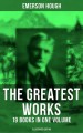 The Greatest Works of Emerson Hough – 19 Books in One Volume (Illustrated Edition) by: Emerson Hough ISBN10: 8027220238