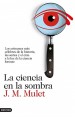 La ciencia en la sombra by: J.M. Mulet ISBN10: 8423351149