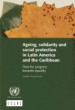 Ageing, Solidarity and Social Protection in Latin America and the Caribbean by: Sandra Huenchuan ISBN10: 9211218306