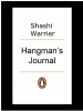 Hangman's Journal by: Shashi Warrier ISBN10: 9352141547