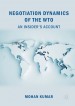 Negotiation Dynamics of the WTO by: Mohan Kumar ISBN10: 981108842x